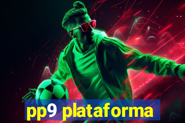 pp9 plataforma